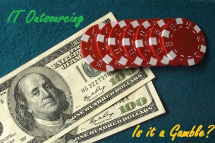 IT Outsourcing - A Gamble or not!